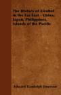 The History of Alcohol in the Far East - China, Japan, Philippines, Islands of the Pacific - eBook
