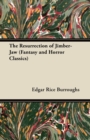 The Resurrection of Jimber-Jaw (Fantasy and Horror Classics) - eBook