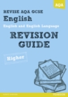 Revise AQA: GCSE English and English Language Revision Guide Higher - Book