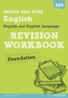REVISE AQA: GCSE English and English Language Revision Workbook Foundation - Book