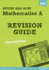 REVISE AQA: GCSE Mathematics A Revision Guide Foundation - Book