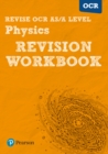 Pearson REVISE OCR AS/A Level Physics Revision Workbook - 2023 and 2024 exams - Book