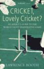 Cricket, Lovely Cricket? : An Addict's Guide to the World's Most Exasperating Game - eBook