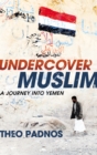 Undercover Muslim : A Journey into Yemen - eBook
