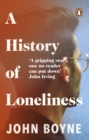 A History of Loneliness : from the bestselling author of The Heart s Invisible Furies - eBook