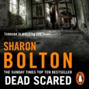Dead Scared : Richard & Judy bestseller Sharon Bolton exposes a darker side to life in this shocking thriller (Lacey Flint, Book 2) - eAudiobook