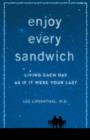 Enjoy Every Sandwich : Living Each Day As If It Were Your Last - eBook