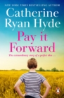Pay it Forward : a life-affirming, compelling and deeply moving novel from bestselling author Catherine Ryan Hyde - eBook