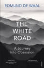 The White Road : A Journey Into Obsession - eBook