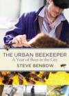 The Urban Beekeeper : A Year of Bees in the City - eBook