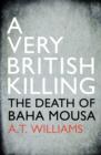 A Very British Killing : The Death of Baha Mousa - eBook