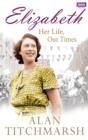 Elizabeth: Her Life, Our Times - eBook