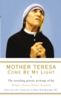 Mother Teresa: Come Be My Light : The revealing private writings of the Nobel Peace Prize winner - eBook