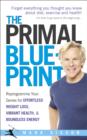 The Primal Blueprint : Reprogramme your genes for effortless weight loss, vibrant health and boundless energy - eBook