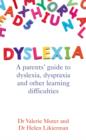 Dyslexia : A parents' guide to dyslexia, dyspraxia and other learning difficulties - eBook