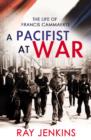 A Pacifist At War : The Silence of Francis Cammaerts - eBook