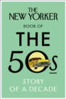 The New Yorker Book of the 50s : Story of a Decade - eBook