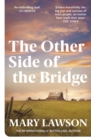 The Other Side of the Bridge : Discover the author Graham Norton praised for her ‘poised, elegant prose, paired with quiet drama that will break your heart.’ - eBook