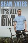 Sean Yates: It’s All About the Bike : My Autobiography - eBook