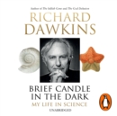 Brief Candle in the Dark : My Life in Science - eAudiobook
