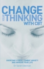 Change Your Thinking with CBT : Overcome stress, combat anxiety and improve your life - eBook