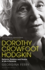 Dorothy Crowfoot Hodgkin : Patterns, Proteins and Peace: A Life in Science - Book