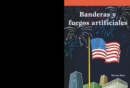 Banderas y fuegos artificiales (Flags and Fireworks) - eBook