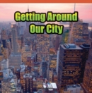 Getting Around Our City - eBook