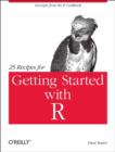 25 Recipes for Getting Started with R - Book
