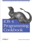 iOS 4 Programming Cookbook : Solutions & Examples for iPhone, iPad, and iPod touch Apps - eBook
