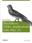 Developing BlackBerry Tablet Applications with Flex 4.5 - eBook