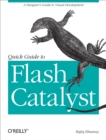 Quick Guide to Flash Catalyst : A Designer's Guide to Visual Development - eBook
