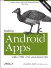 Building Android Apps with HTML, CSS, and JavaScript : Making Native Apps with Standards-Based Web Tools - Book
