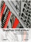 SharePoint 2010 at Work : Tricks, Traps, and Bold Opinions - Book