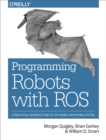 Programming Robots with ROS : A Practical Introduction to the Robot Operating System - eBook