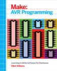 AVR Programming : Learning to Write Software for Hardware - eBook