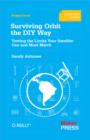 Surviving Orbit the DIY Way : Testing the Limits Your Satellite Can and Must Match - eBook