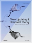 View Updating and Relational Theory : Solving the View Update Problem - eBook