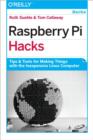 Raspberry Pi Hacks : Tips and Tools for Making Things with the Inexpensive Linux Computer - Book
