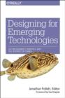 Designing for Emerging Technologies : Ux for Genomics, Robotics, and Connected Environments - Book