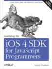 Learning the iOS 4 SDK for JavaScript Programmers : Create Native Apps with Objective-C and Xcode - Book