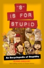 "S" Is for Stupid : An Encyclopedia of Stupidity - eBook