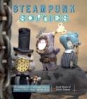 Steampunk Softies : Scientifically-Minded Dolls from a Past That Never Was - eBook