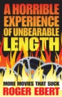 A Horrible Experience of Unbearable Length : More Movies That Suck - eBook