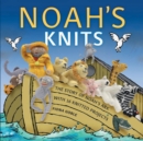 Noah's Knits : Create the Story of Noah's Ark with 16 Knitted Projects - eBook