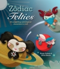 Zodiac Felties : 16 Compelling Astrological Characters to Craft - eBook