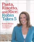 Pasta, Risotto, and Rice: Robin Takes 5 - eBook