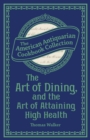 The Art of Dining, and the Art of Attaining High Health : With a Few Hints on Suppers - eBook