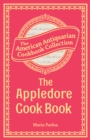 The Appledore Cook Book : Containing Practical Receipts for Plain and Rich Cooking - eBook