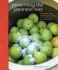 Preserving the Japanese Way : Traditions of Salting, Fermenting, and Pickling for the Modern Kitchen - Book